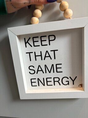 Keep That Same Energy Funny Cute Home Decor Sign